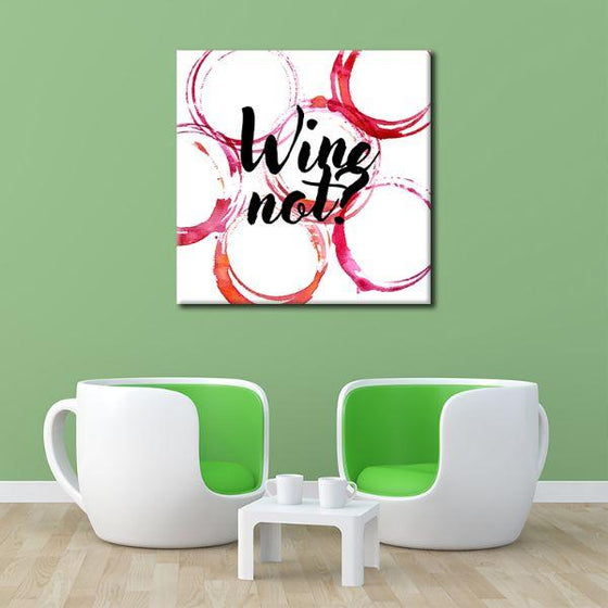 Wine Not, Quote Canvas Wall Art Decor