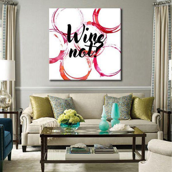 Wine Not, Quote Canvas Wall Art Print