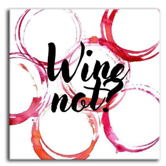 Wine Not, Quote Canvas Wall Art